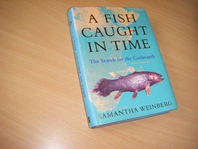 Samantha Weinberg - A Fish Caught in Time The Search for the Coelacanth