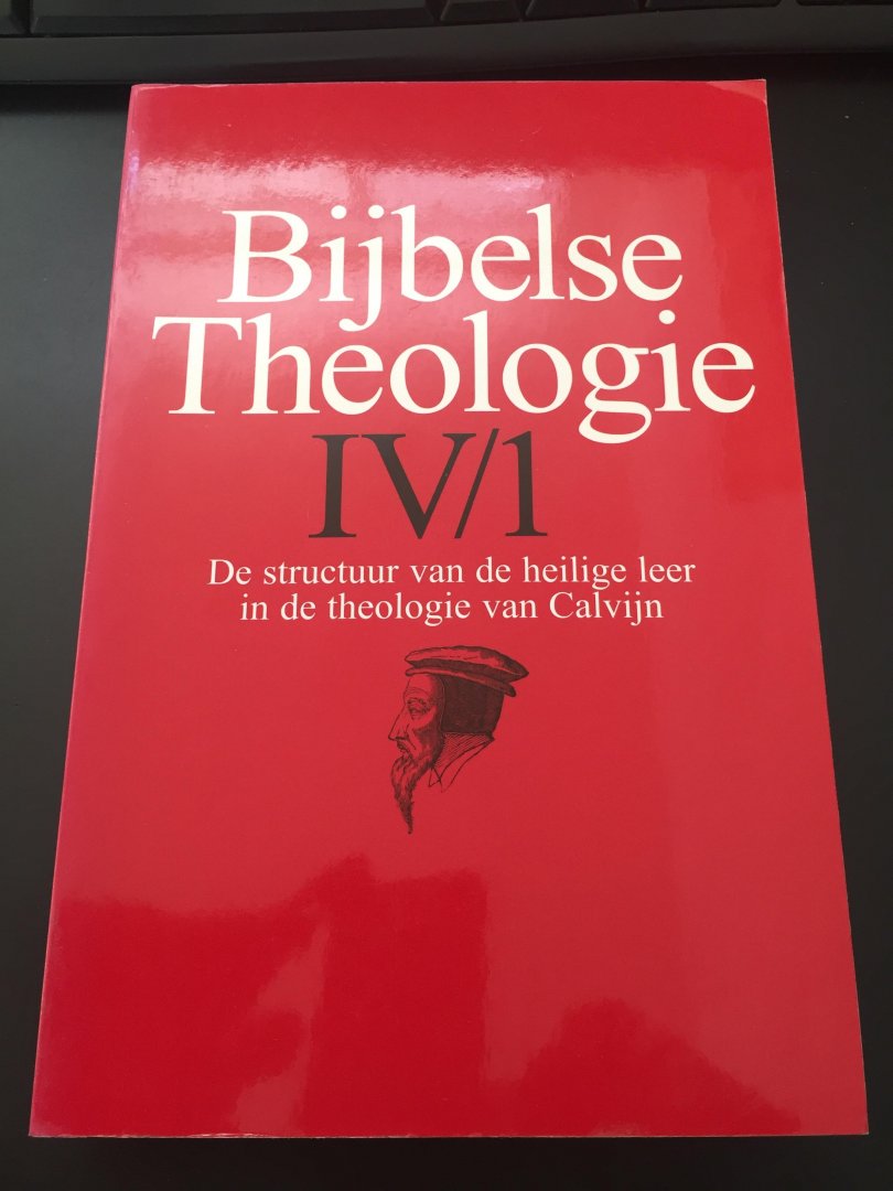 Breukelman, F.H. - Bijbelse Theologie IV/1. De structuur van de heilige leer in de theologie van Calvijn