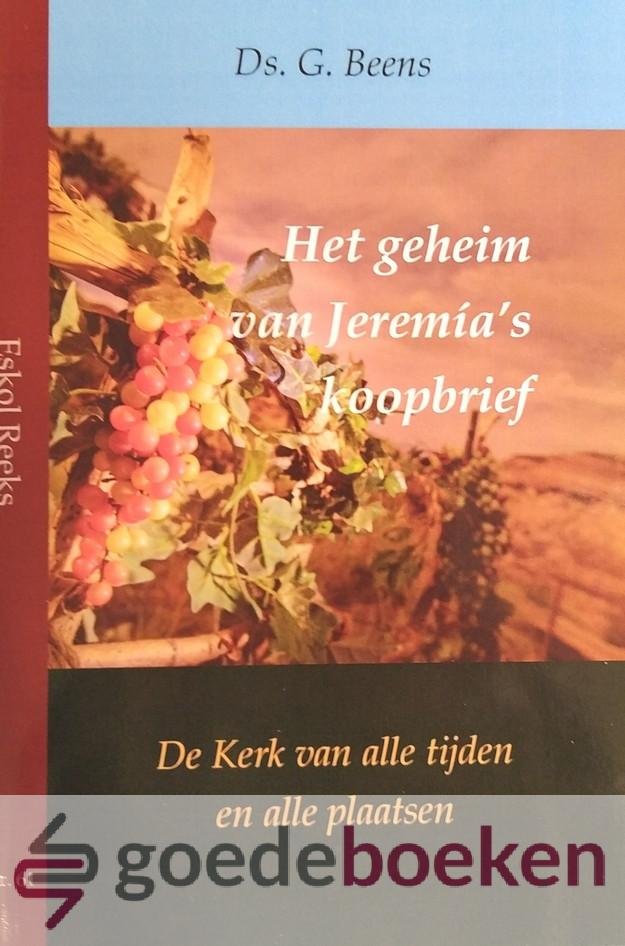 Beens, Ds. G. - Het geheim van Jeremias koopbrief *nieuw* --- De Kerk van alle tijden en alle plaatsen. Eskol Reeks, nr. 61