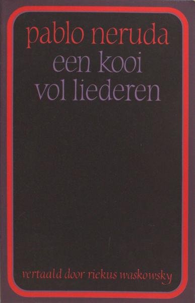 Neruda, Pablo. - Een kooi vol liederen.