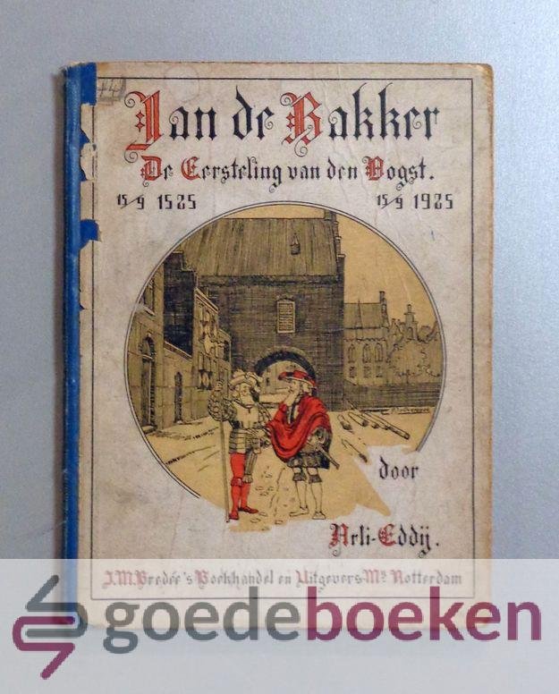 Arli-Eddij - Jan de Bakker --- De Eersteling van den Oogst 15/9/1525 15/9/1925