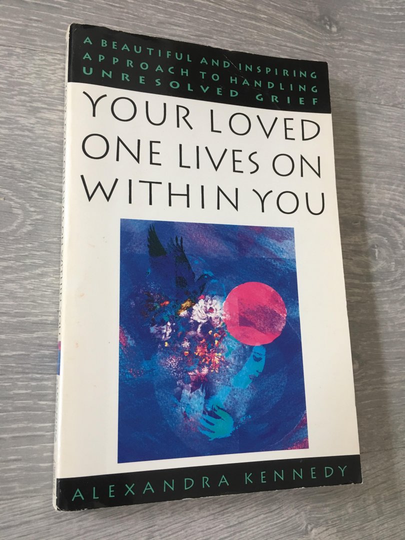 Alexandra Kennedy - Your loved one lives on within you