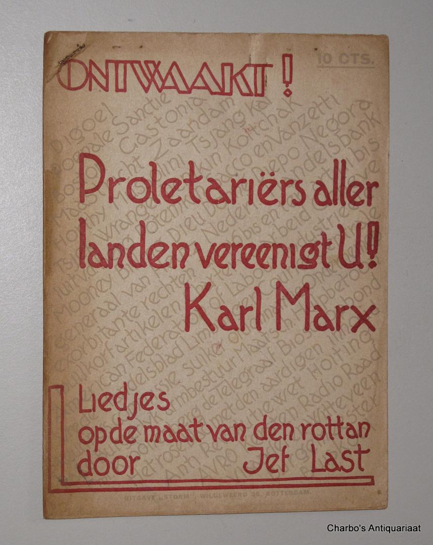 LAST, JEF, - Ontwaakt! Proletariërs aller landen vereenigt U! Karl Marx. Liedjes op de maat van den rottan.