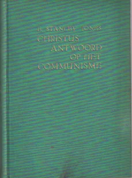 Stanley Jones, E. - Christus' antwoord op het communisme. Vertaald door Johanna E. Kuiper