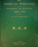 Heeres, Mr. J.E. - Het Aandeel der Nederlanders in de Ontdekking van Australie 1606-1765 (Dutch-English)