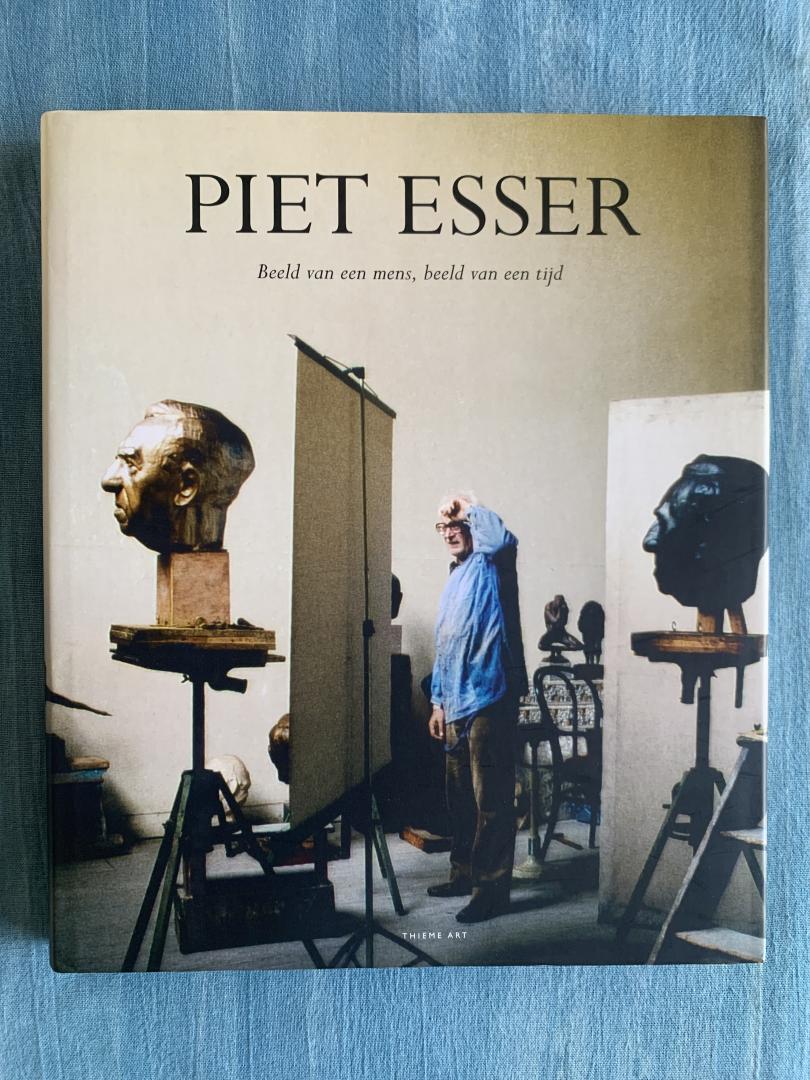 Esser, Piet / Teeuwisse, Jan / Rooseboom, Hans - Piet Esser. Beeld van een mens, beeld van een tijd.