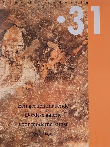 VOORSTEEGH, I (RED.). - .31. Een geruchtmakende Dordtse galerie oor moderne kunst 1957-1962.