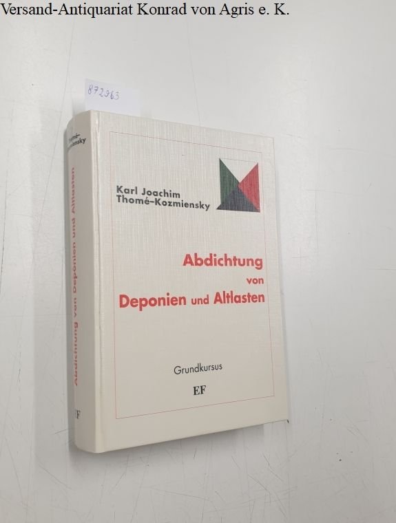 Thomé-Kozmiensky , Karl Joachim: - Abdichtung von Deponien und Altlasten :