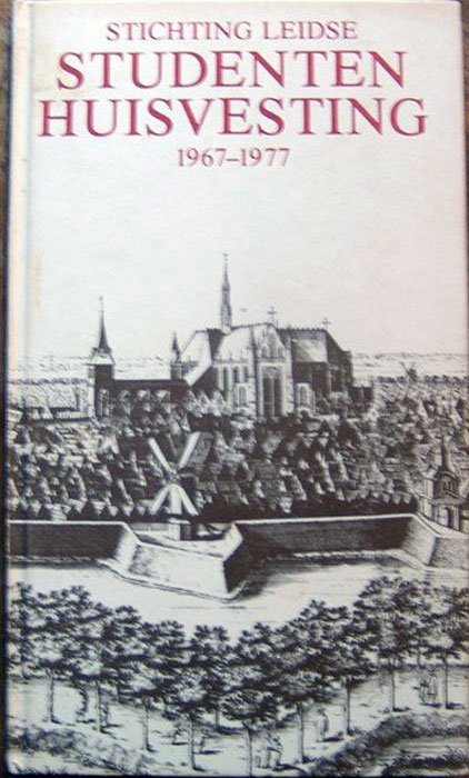 Prof. Dr. K. W. Taconis , Mej. E. D. R. B. van Heerdt tot Eversberg - Stichting Leidse studentenhuisvesting 1967-1977