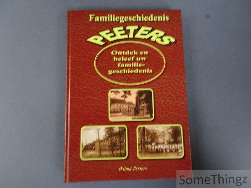 Wilma Peeters. - Familiegeschiedenis Peeters in Averbode en omgeving. 10 generaties Peeters.