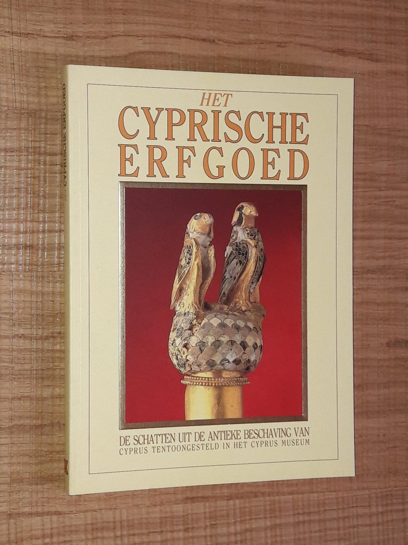 Kyriakou, Georgios P. - Het Cyprische Erfgoed. De schatten uit de antieke beschaving van Cyprus tentoongesteld in het Cyprus Museum