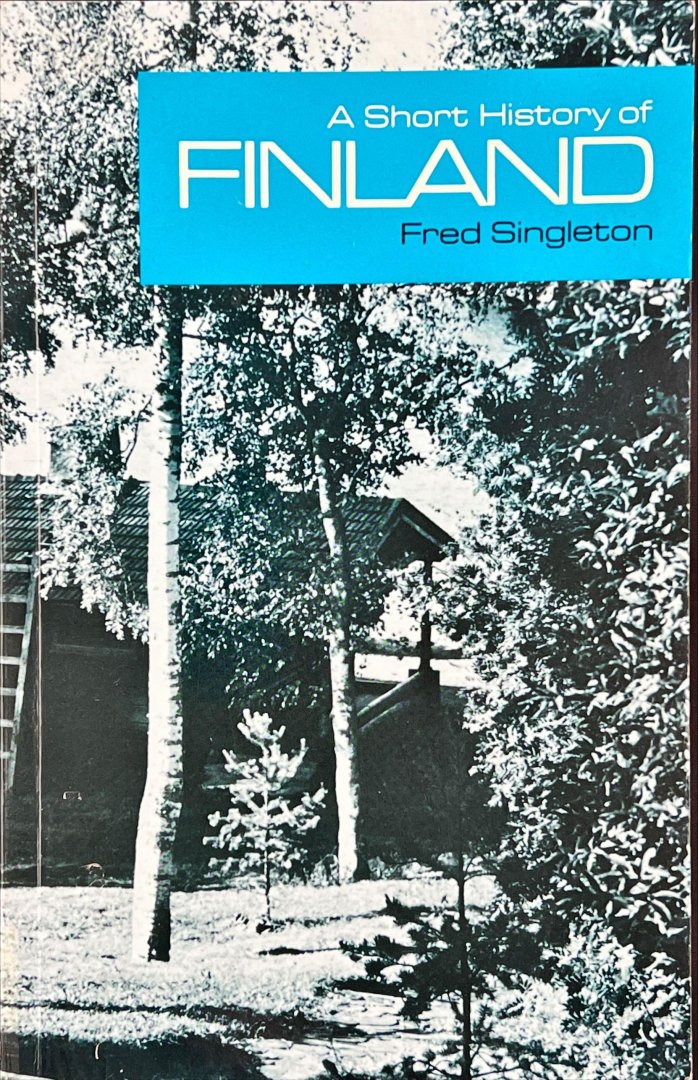 Singleton, Fred. - A short history of Finland.