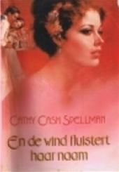 Spellman, Cathy Cash vertaling Janny Rosenau - Hes  omslag ontwerp Sjef Nix - En de wind fluistert haar naam .. een lees juweeltje super dik dus uren leesplezier