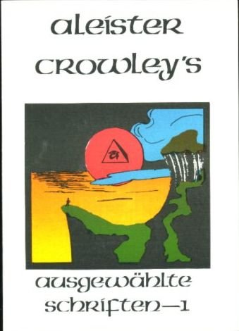 Crowley, Aleister - Aleister Crowley's ausgewählte Schriften - 1