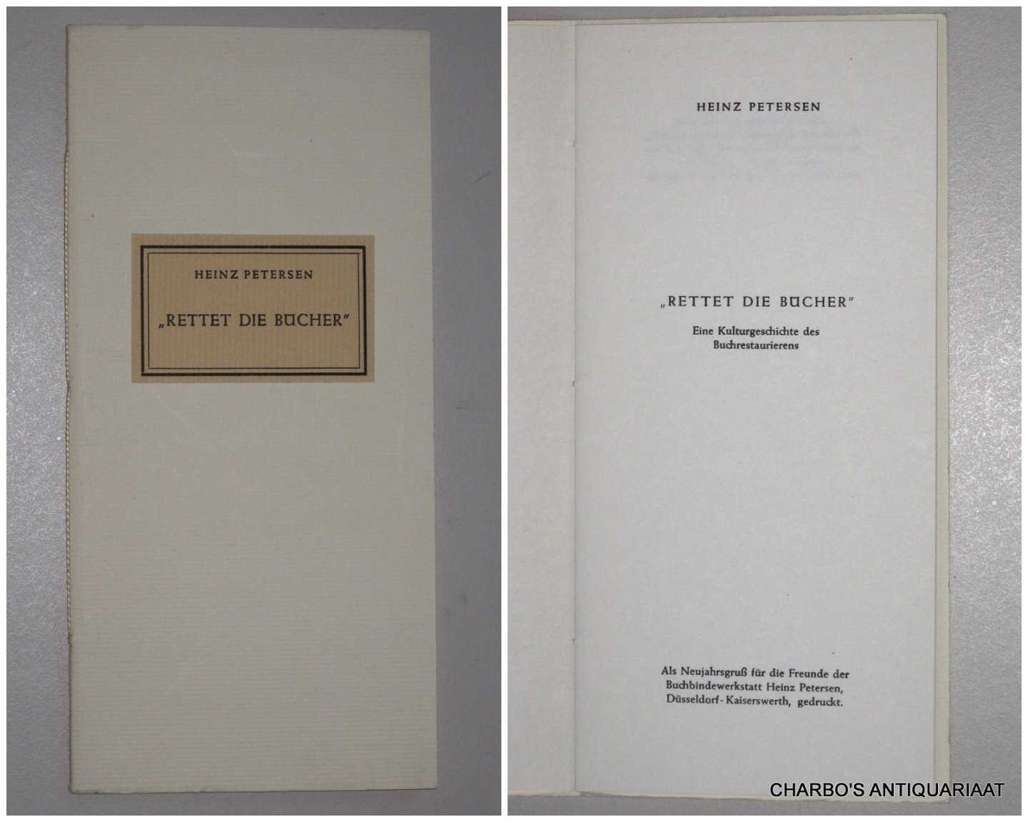 PETERSEN, HEINZ, - Rettet die Bücher. Eine Kulturgeschichte des Buchrestaurierens.