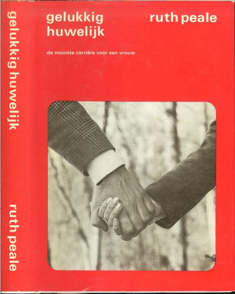 Peale Ruth Stafford .. Vertaald door Anne C.C. Toornvliet - Los - Gelukkig Huwelijk .. de mooiste carriere voor een vrouw