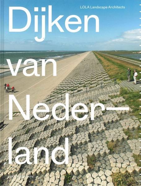 PLEIJSTER, ERIC-JAN & CEES VAN DER VEEKEN. - Dijken van Nederland. Dragers van het Nederlandse landschap