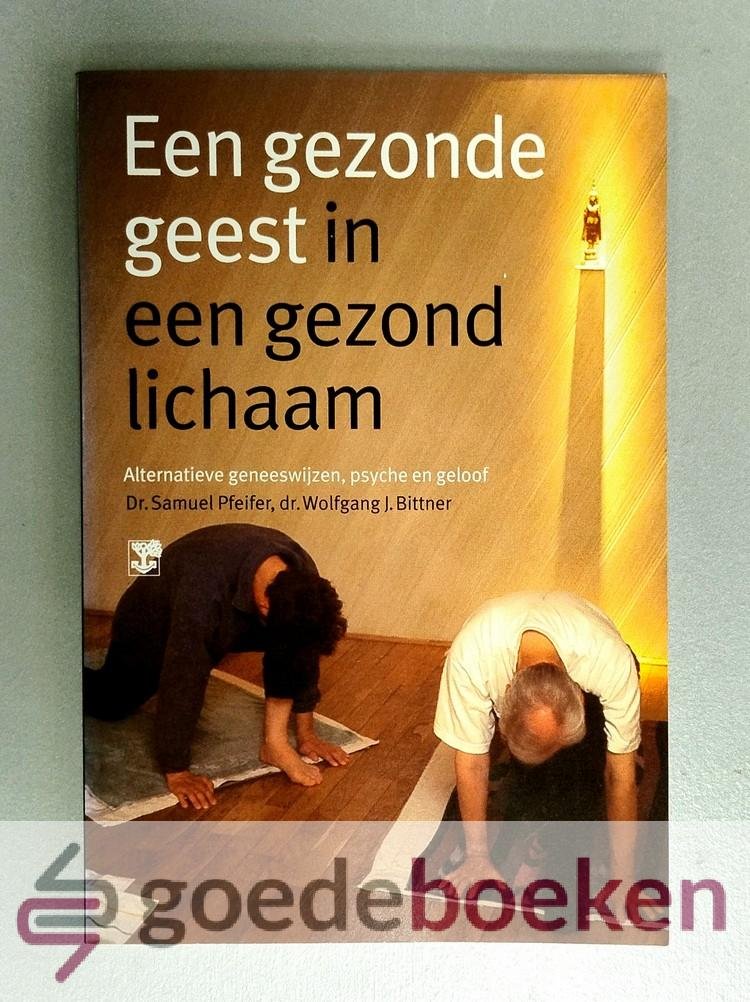 Pfeifer en dr. Wolfgang J. Bittner, Dr. Samuel - Een gezonde geest in een gezond lichaam --- Alternatieve geneeswijzen, psyche en geloof