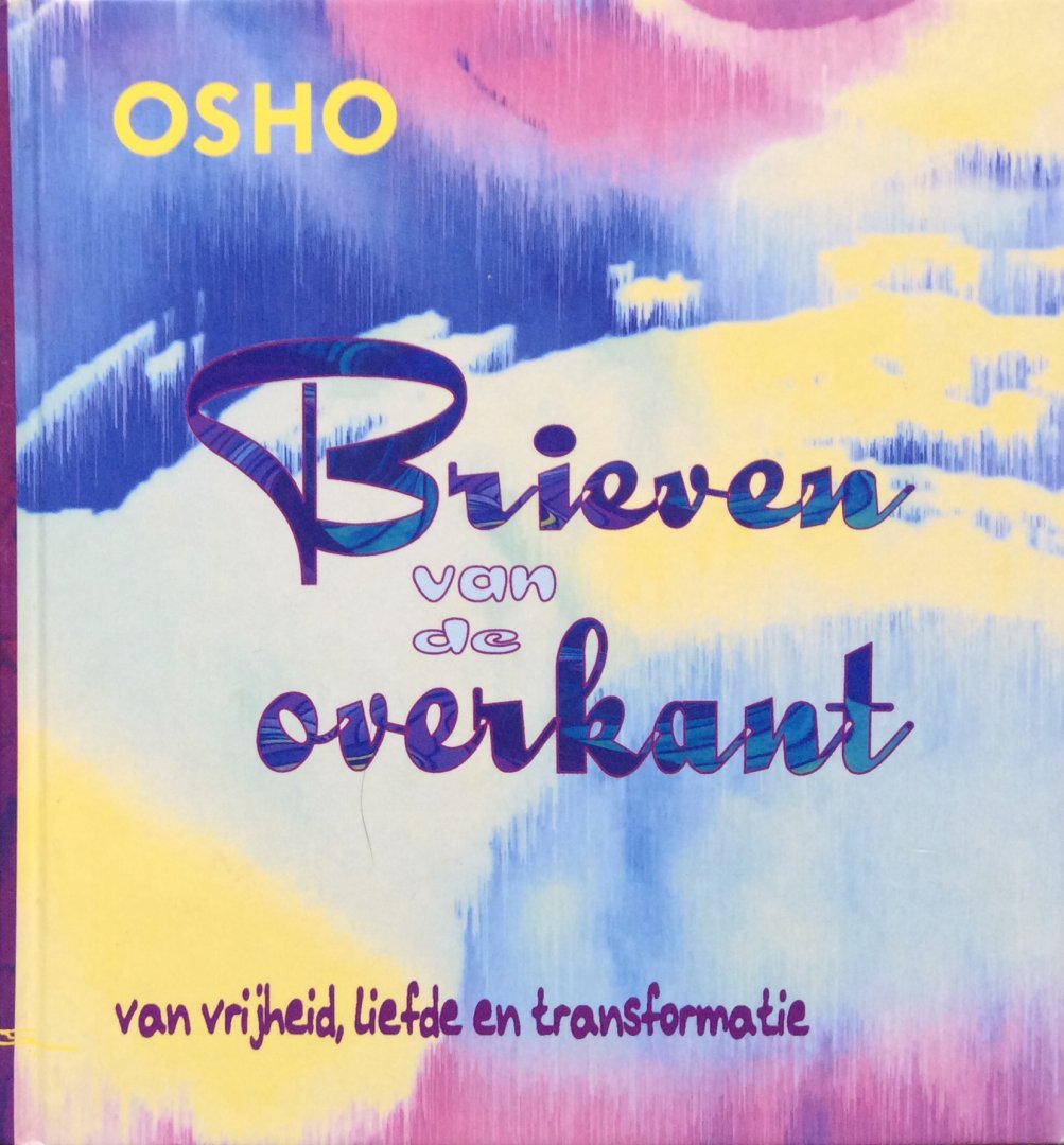 Osho (Bhagwan Shree Rajneesh) - Brieven van de overkant; van vrijheid, liefde en transformatie