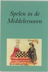 Spelen in de Middeleeuwen - over schaken, dammen, dobbelen en kaarten