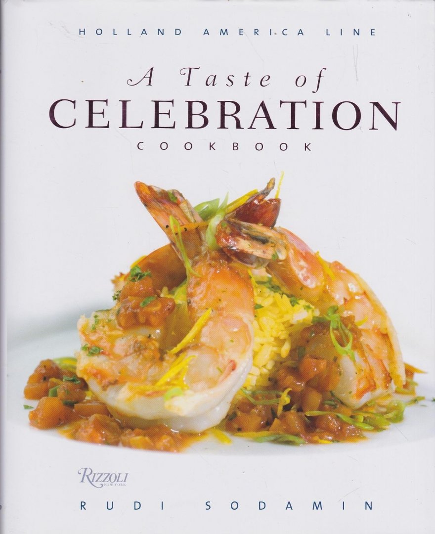 Sodamin,Rudi - A Taste of Celebration Cookbook / Culinary Signature Collection: Holland America Line