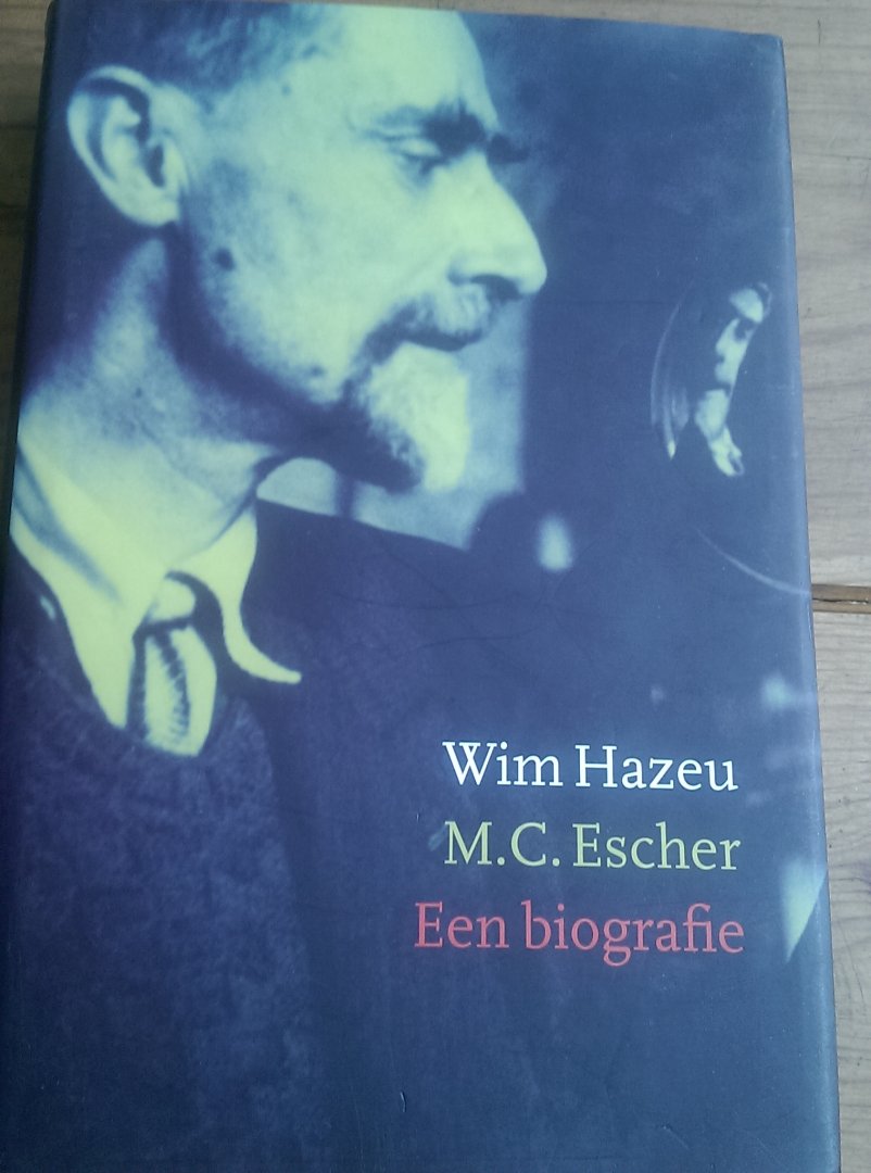 Hazeu, wim - M.C. Escher. Een biografie
