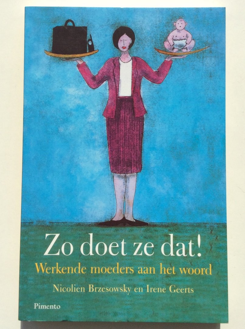 Geerts, I. - Zo doet ze dat! / werkende moeders aan het woord