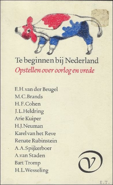 N./A. - Te beginnen bij Nederland. Opstellen over oorlog en vrede.