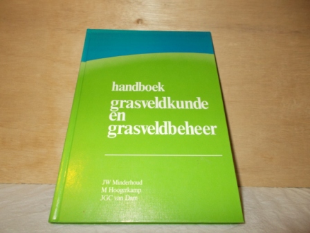 MINDERHOUD, J.W./HOOGERKAMP, M./DAM, J.G.C. VAN - Handboek grasveldkunde en grasveldbeheer