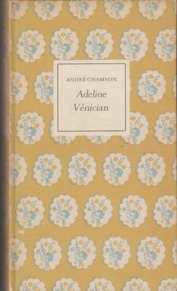 Chamson, André - Adeline Vénecian.