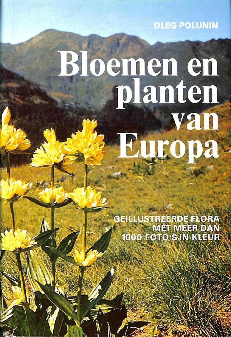 Polunin, Oleg - Bloemen en planten van Europa - Geillustreerde flora met meer dan 1000 foto's in kleur