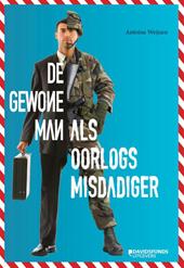 Weijzen, Antoine - De gewone man als oorlogsmisdadiger