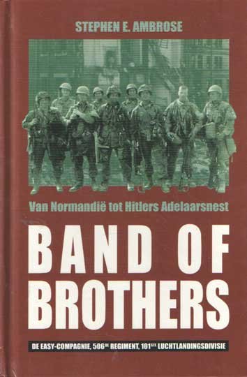 Ambrose, Stephen E. - Band of Brothers. Van Normandië tot Hitlers Adelaarsnest. De Easy-compagnie, 506de Regiment, 101ste Luchtlandingsdivisie