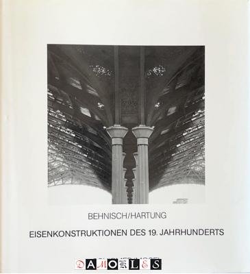 Giselher Hartung, Günter Behnisch - Eisenkonstruktionen des 19. Jahrhunderts