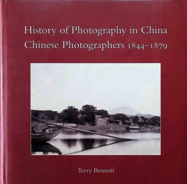 Terry Bennett - History of Photography in China - Western Photographers,  3 Volumes : 1842 - 1860, 1844 - 1879, 1861-1879