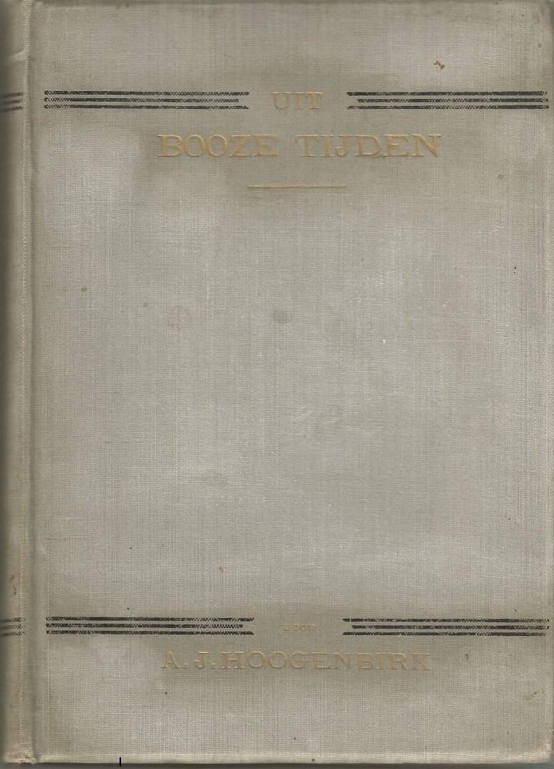 Hoogenbirk  A.J. - UIT  BOOZE  TIJDEN  (Een episode uit de Geschiedenis der SALZBURGERS naar een oud Hoogduitsch Handschrift) A.J. Hoogenbirk