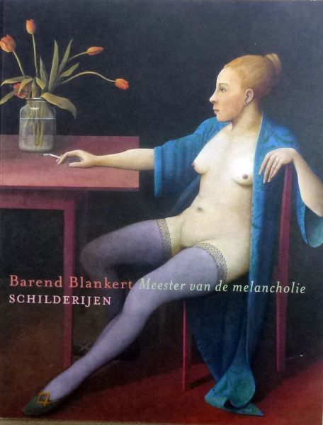 Albert Blankert et al. - Barend Blankert, meester van de melancholie.(Schilderijen).