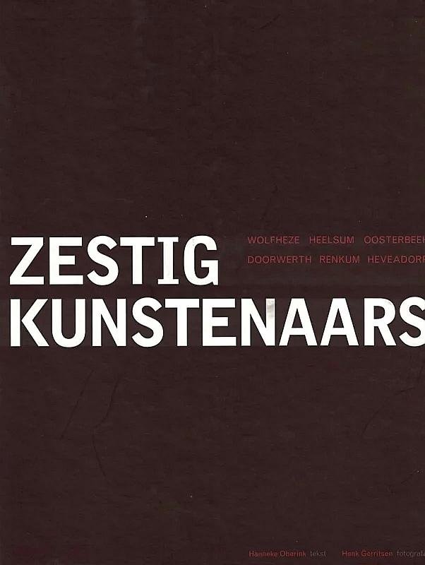 Oberink , Hanneke . [ ISBN 9789090216508 ] 0119 ( Met een opdracht en Gesigneerd door de auteur . ) - 60 Kunstenaars . ( In de zes  Dorpen Wolfheze - Heelsum - Oosterbeek - Doorwerth - Renkum - Heveadorp . ) Met een beperkte oplage van1500 exemplaren .