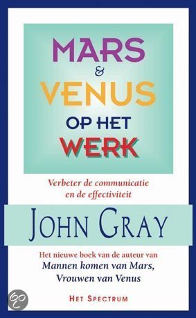 Gray, J. - Mars & Venus op het werk / praktische gids voor communicatie en resultaten op het werk