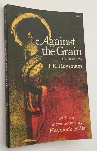 Huysmans, J.K., - Against the grain (A rebours)