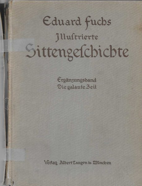 Fuchs, Eduard - Illustrierte Sittengeschichte vom Mittelalter bis zur Gegenwart. Die galante Zeit, Ergänzungsband. Mit 280 Illustrationen und 38 Beilagen