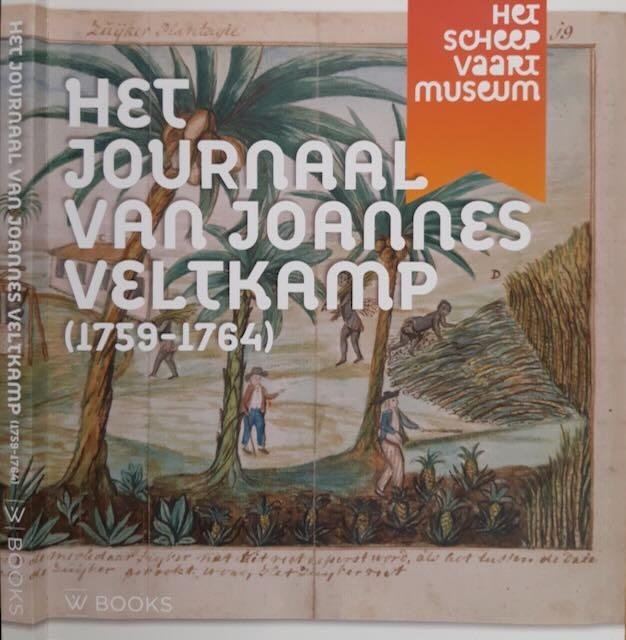 Baars, Rosanne. - Het Journaal van Joannes Veltkamp (1759-1964): Een scheepschirurgijn in dienst van de Admiraliteit van Amsterdam.