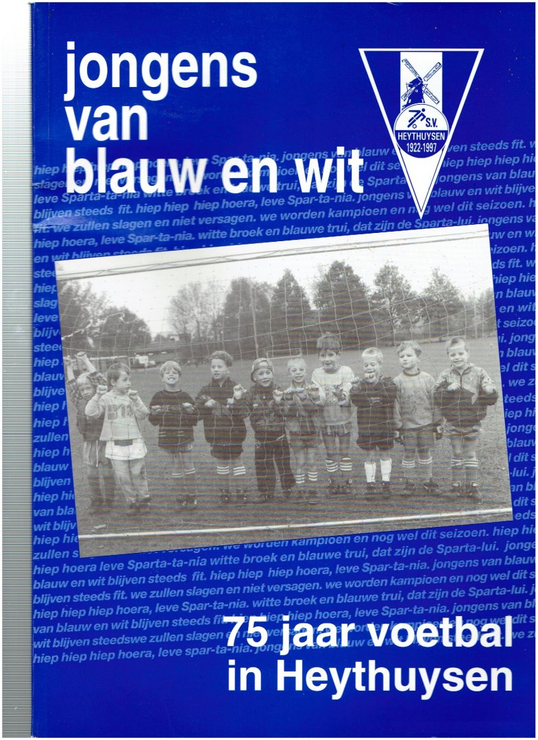 schroen, henk - jongens van blauw en wit 75 jaar voetbal in heythuysen