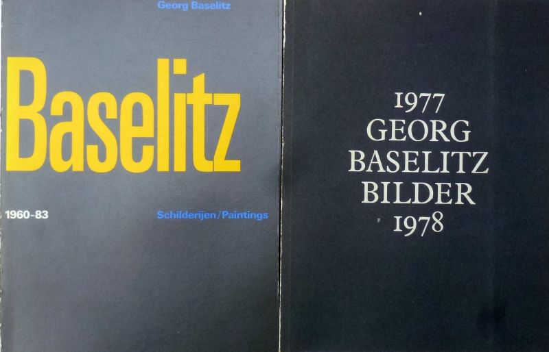 Georg Baselitz ,Barry Barker et al. - Georg Baselitz. Paintings  Bilder  1962-1988 and Baselitz schilderijen.1960-83. Two books.