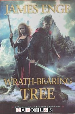 James Enge - Wrath-Bearing Tree. A Tournament of Shadows. Book Two