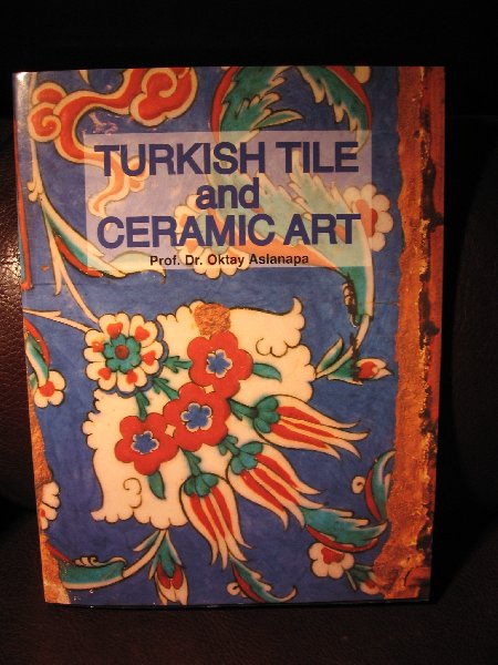 Aslanapa, O. - Turkish tile and ceramic art.