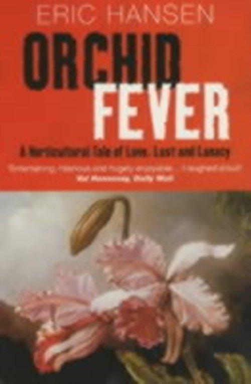 Eric Hansen - Orchid Fever