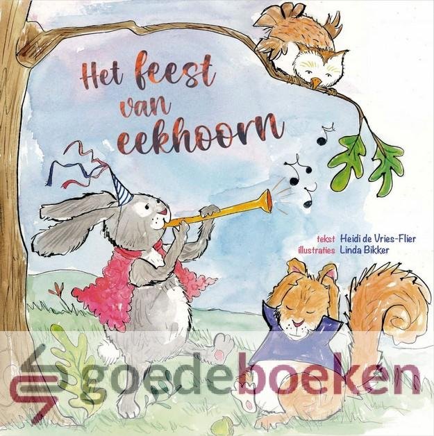 Vries-Flier, Heidi de - Het feest van eekhoorn *nieuw* --- Illustraties: Linda Bikker