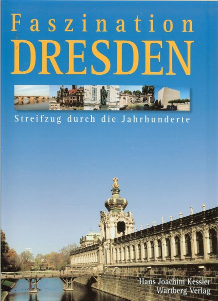 Kessler Hans-Joachim - Faszination Dresden .. Streifzug durch die Jahrhunderte