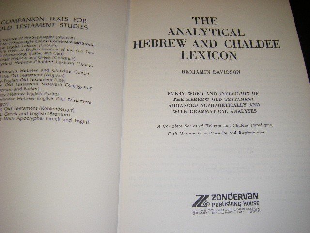 Benjamin Davidson - The Analytical Hebrew and Chaldee Lexicon. Every word and inflection of the Hebrew Old Testament arranged alphabetically and wit